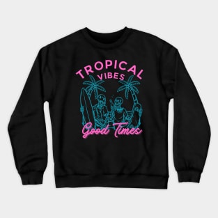 Tropical Vibes Good Times Surfer Skater Crewneck Sweatshirt